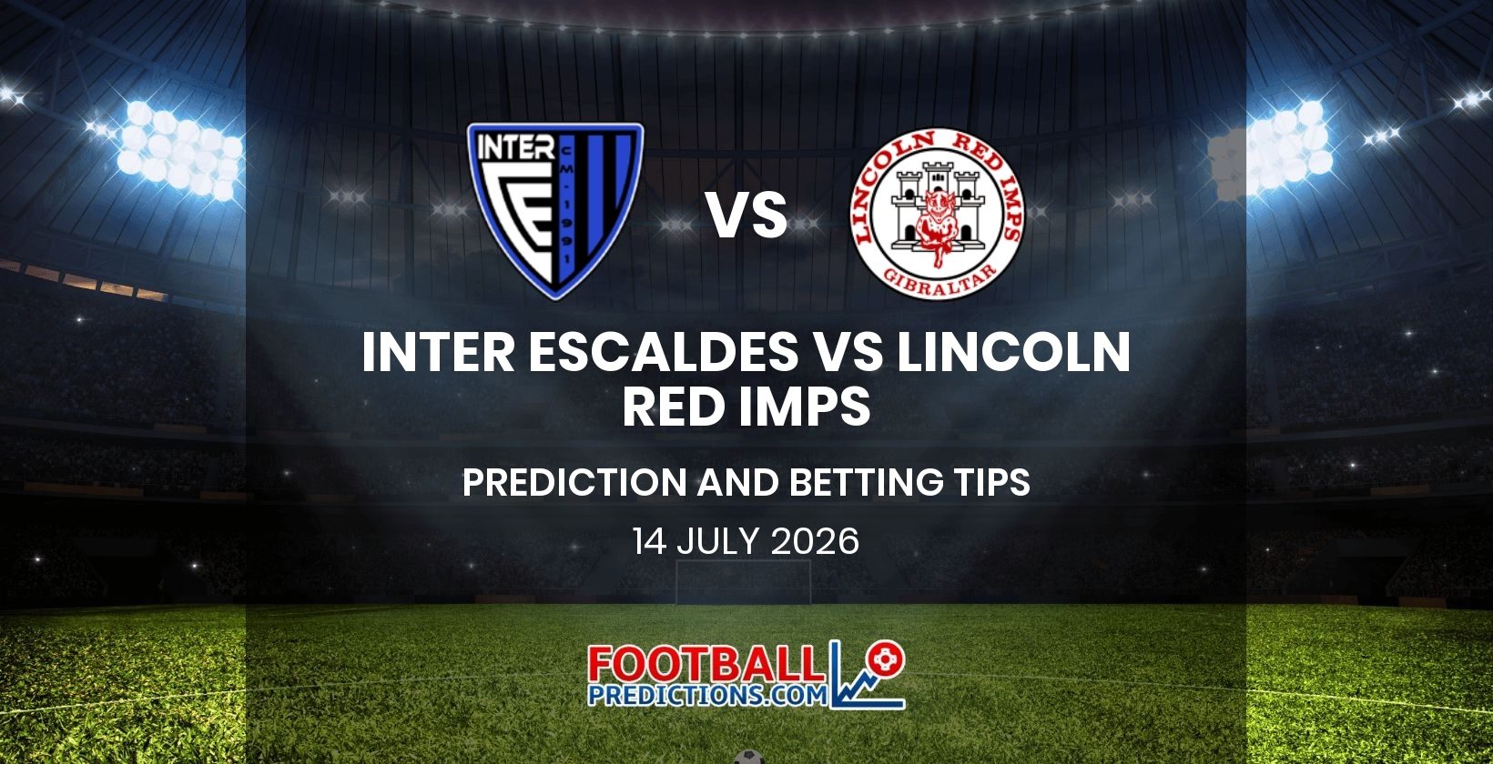 Inter Escaldes vs Lincoln Red Imps Prediction and Betting Tips 14 July 2026