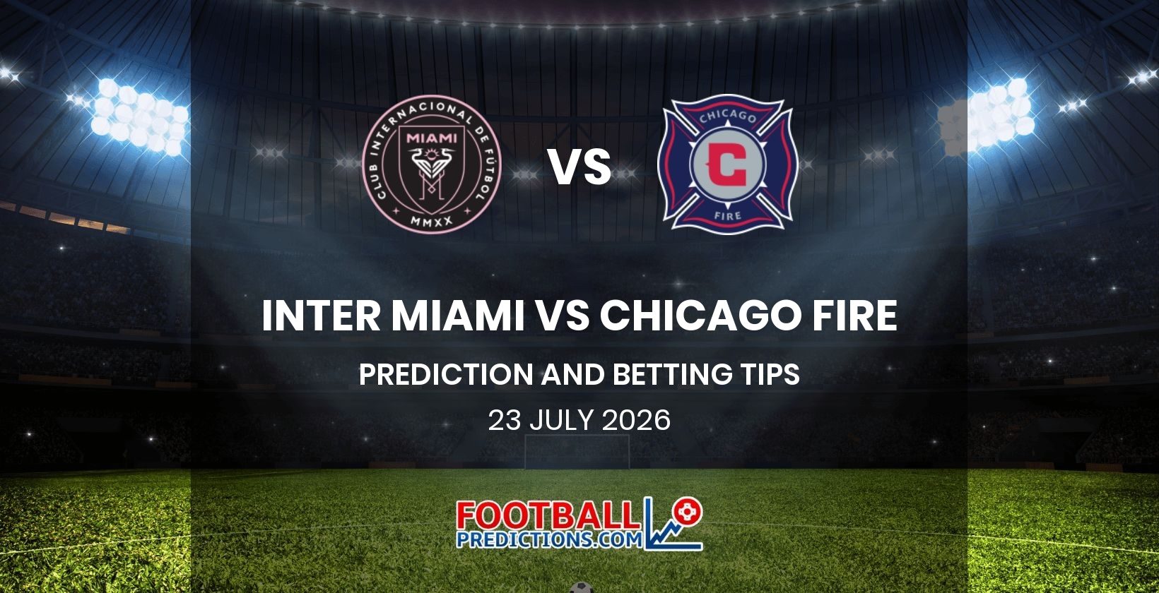 Inter Miami vs Chicago Fire Prediction and Betting Tips 23 July 2026