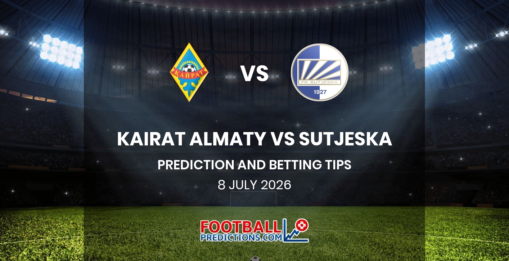 Kairat Almaty vs Sutjeska Prediction & Betting Tips | 08/07/2026 | FootballPredictions.com Kairat Almaty vs Sutjeska Prediction & Betting Tips | 08/07/2026 | FootballPredictions.com