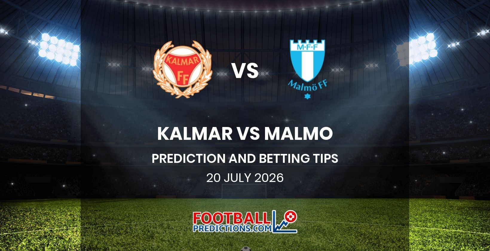 Kalmar vs Malmo Prediction and Betting Tips 20 July 2026