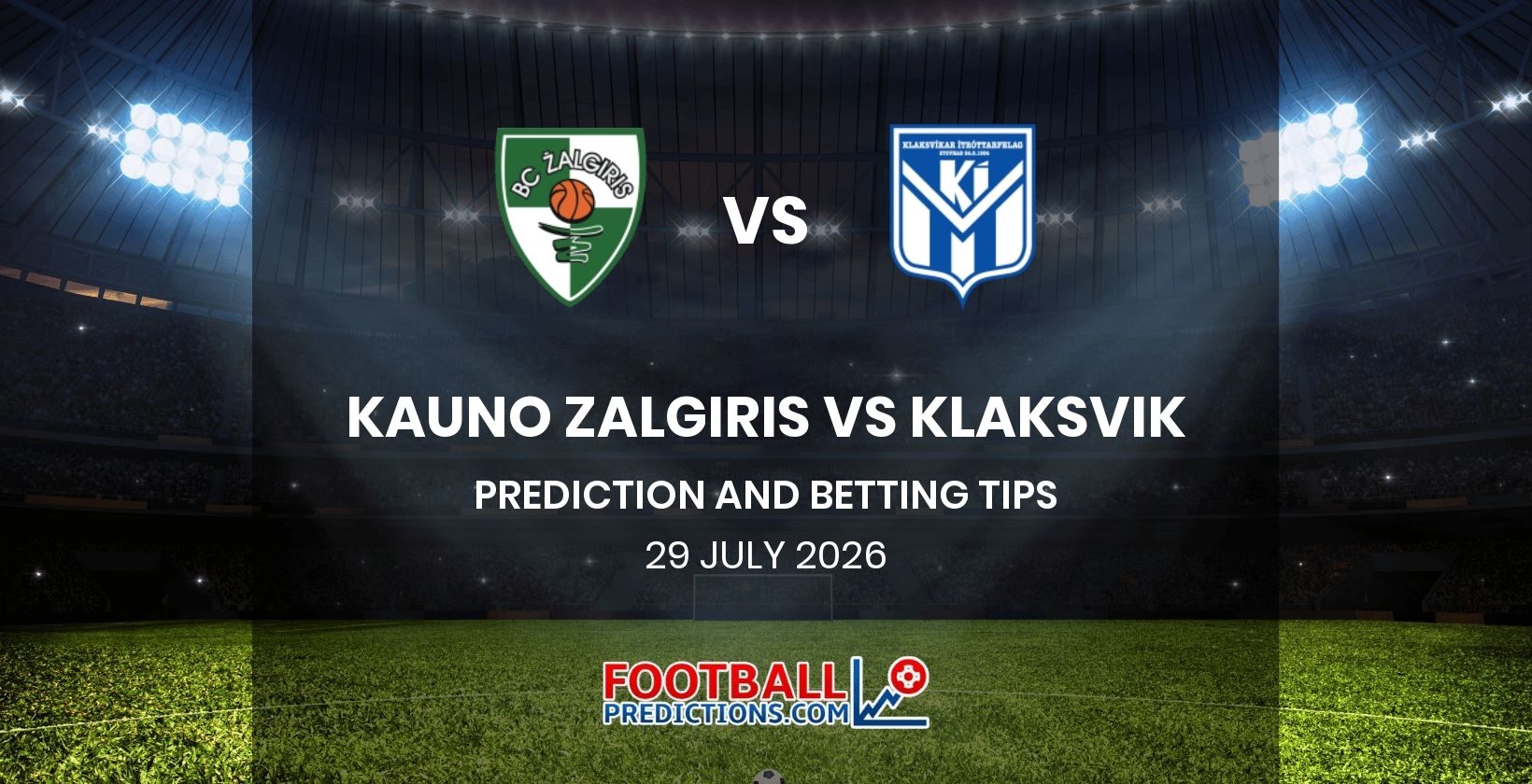 Kauno Zalgiris vs Klaksvik Prediction and Betting Tips 29 July 2026