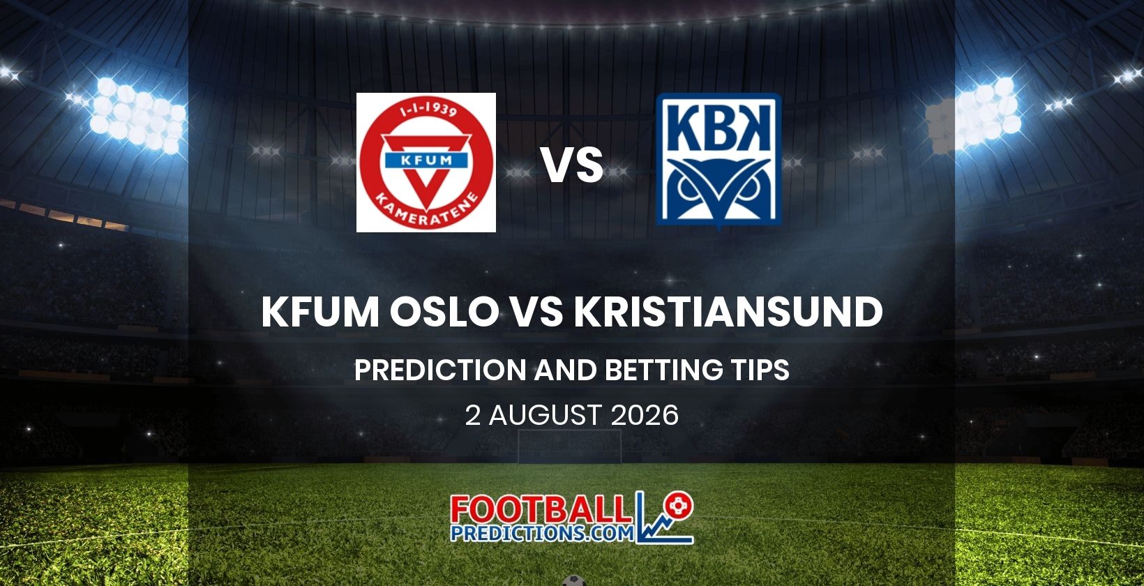 KFUM Oslo vs Kristiansund Prediction and Betting Tips 2 August 2026