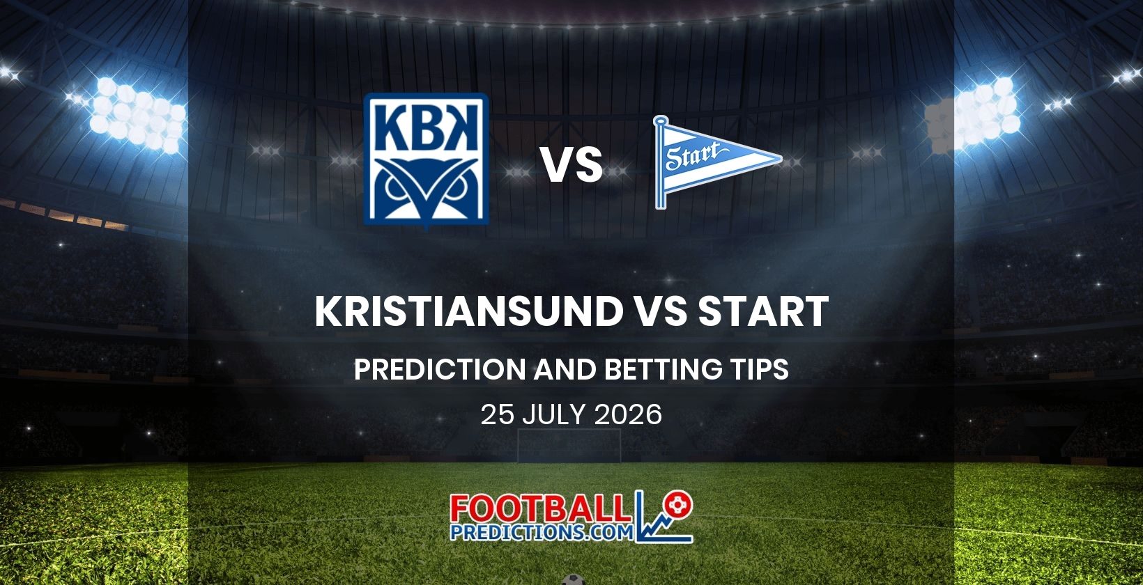 Kristiansund vs Start Prediction and Betting Tips 25 July 2026