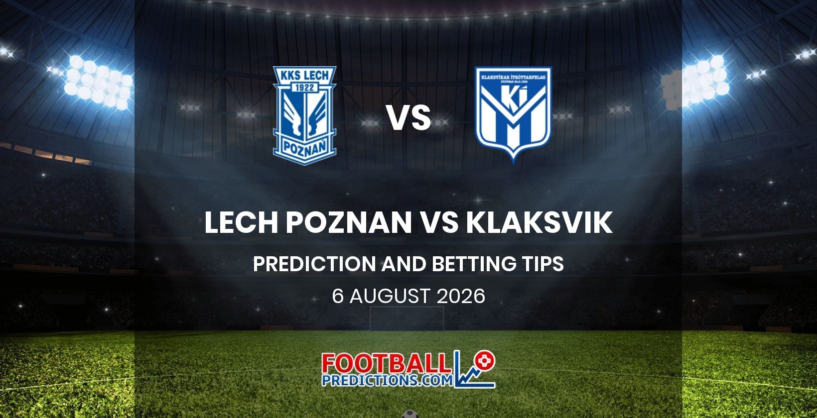 Lech Poznan vs Klaksvik Prediction and Betting Tips 6 August 2026
