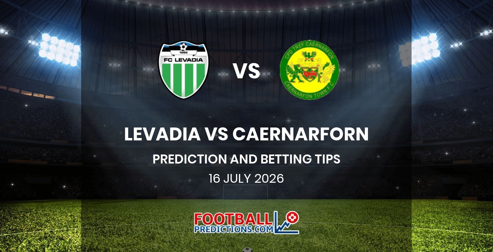 Levadia vs Caernarfon Prediction and Betting Tips 16 July 2026