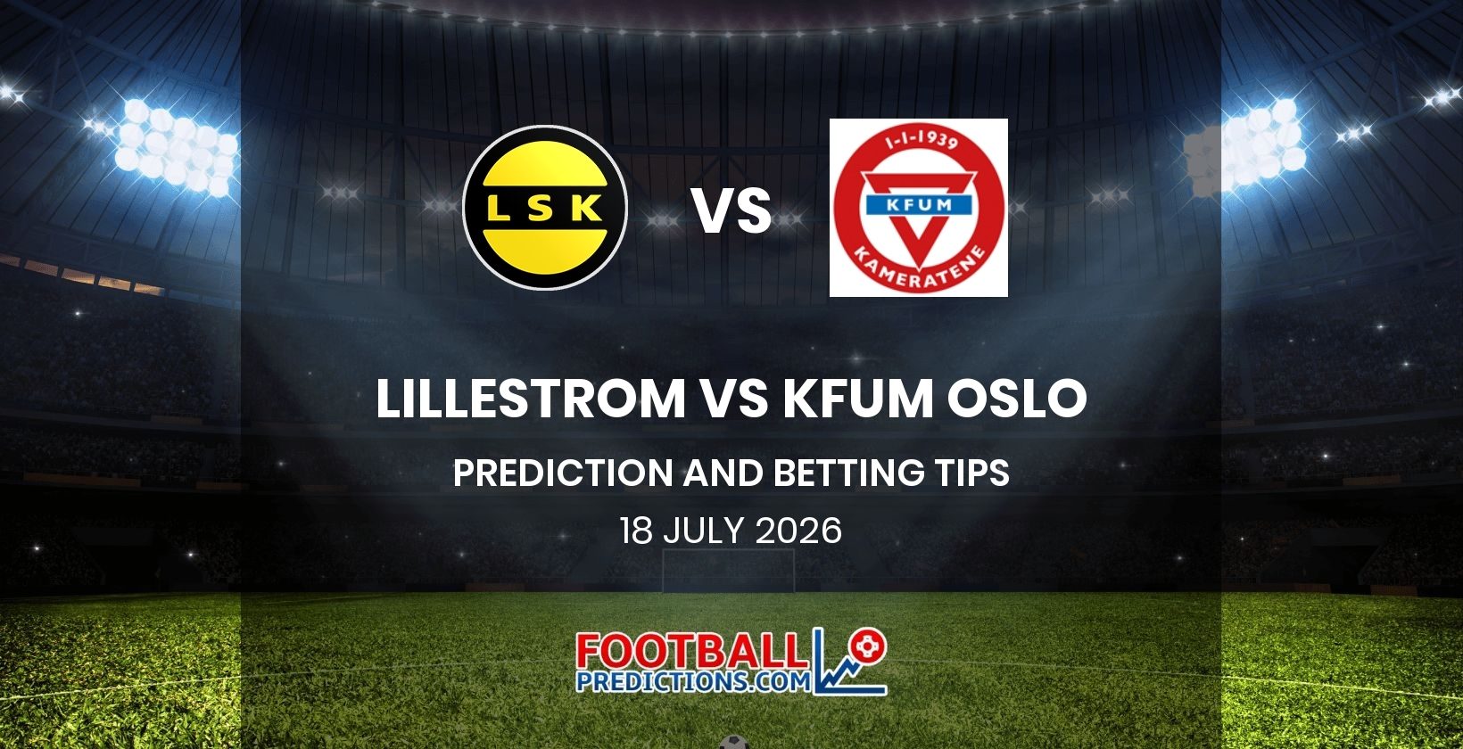 Lillestrom vs KFUM Oslo Prediction and Betting Tips 18 July 2026