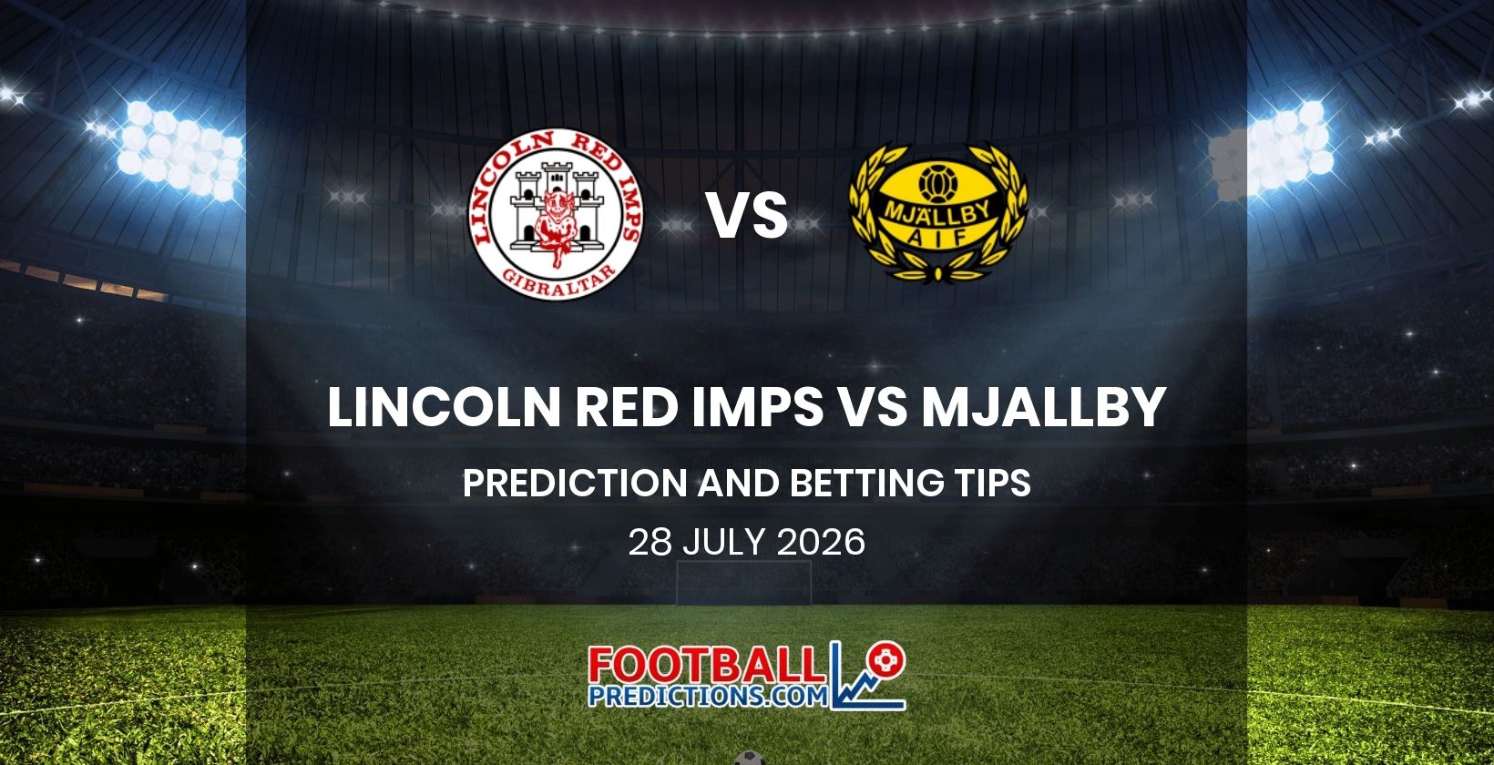 Lincoln Red Imps vs Mjallby Prediction and Betting Tips 28 July 2026
