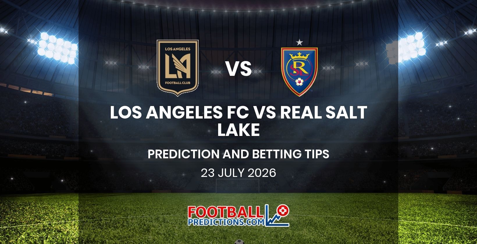 Los Angeles FC vs Real Salt Lake Prediction and Betting Tips 23 July 2026