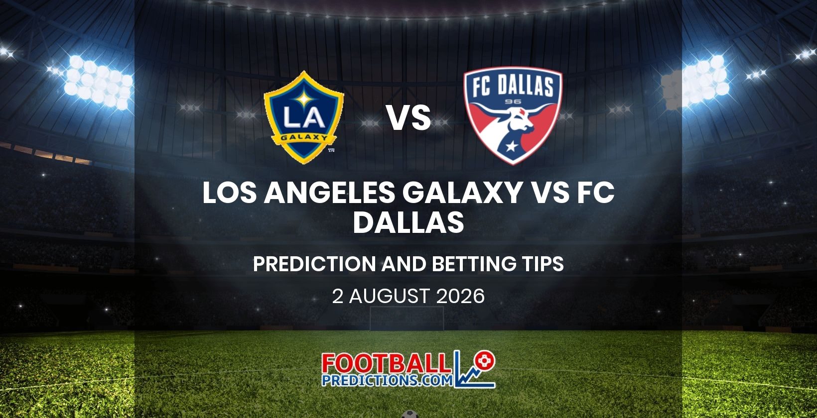 Los Angeles Galaxy vs FC Dallas Prediction and Betting Tips 2 August 2026
