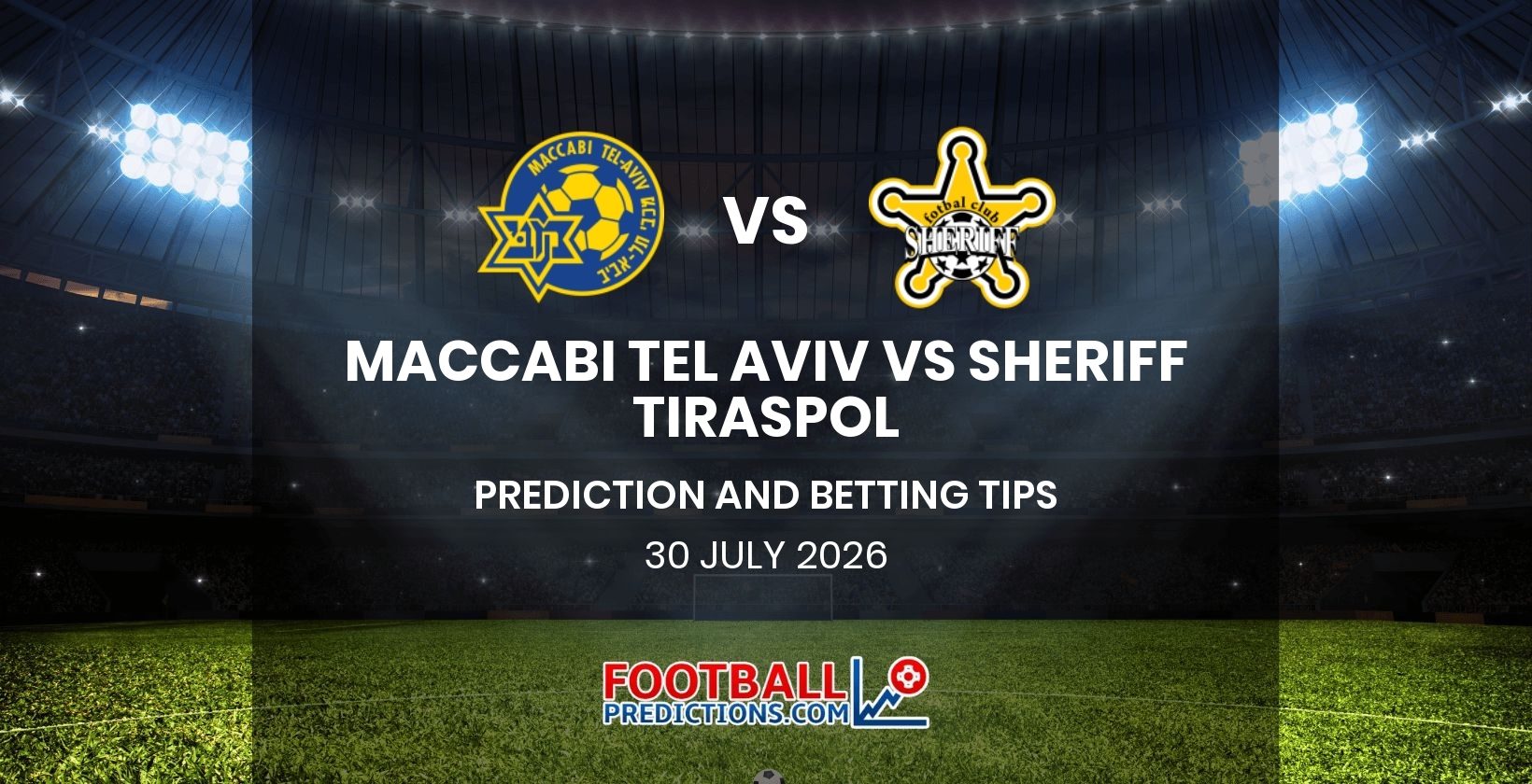 Maccabi Tel Aviv vs Sheriff Tiraspol Prediction and Betting Tips 30 July 2026