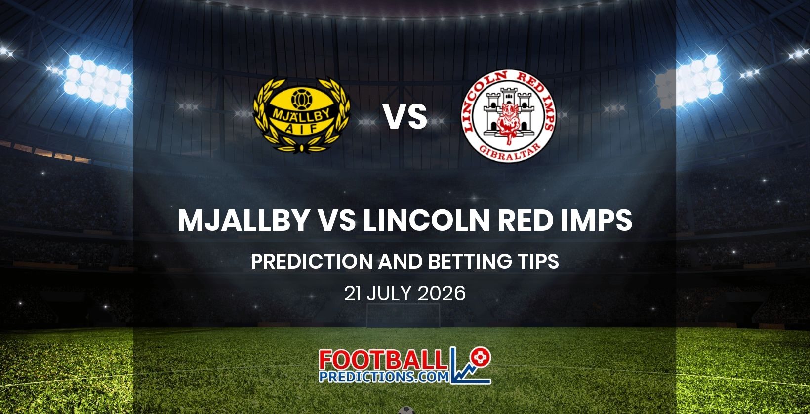 Mjallby vs Lincoln Red Imps Prediction and Betting Tips 21 July 2026
