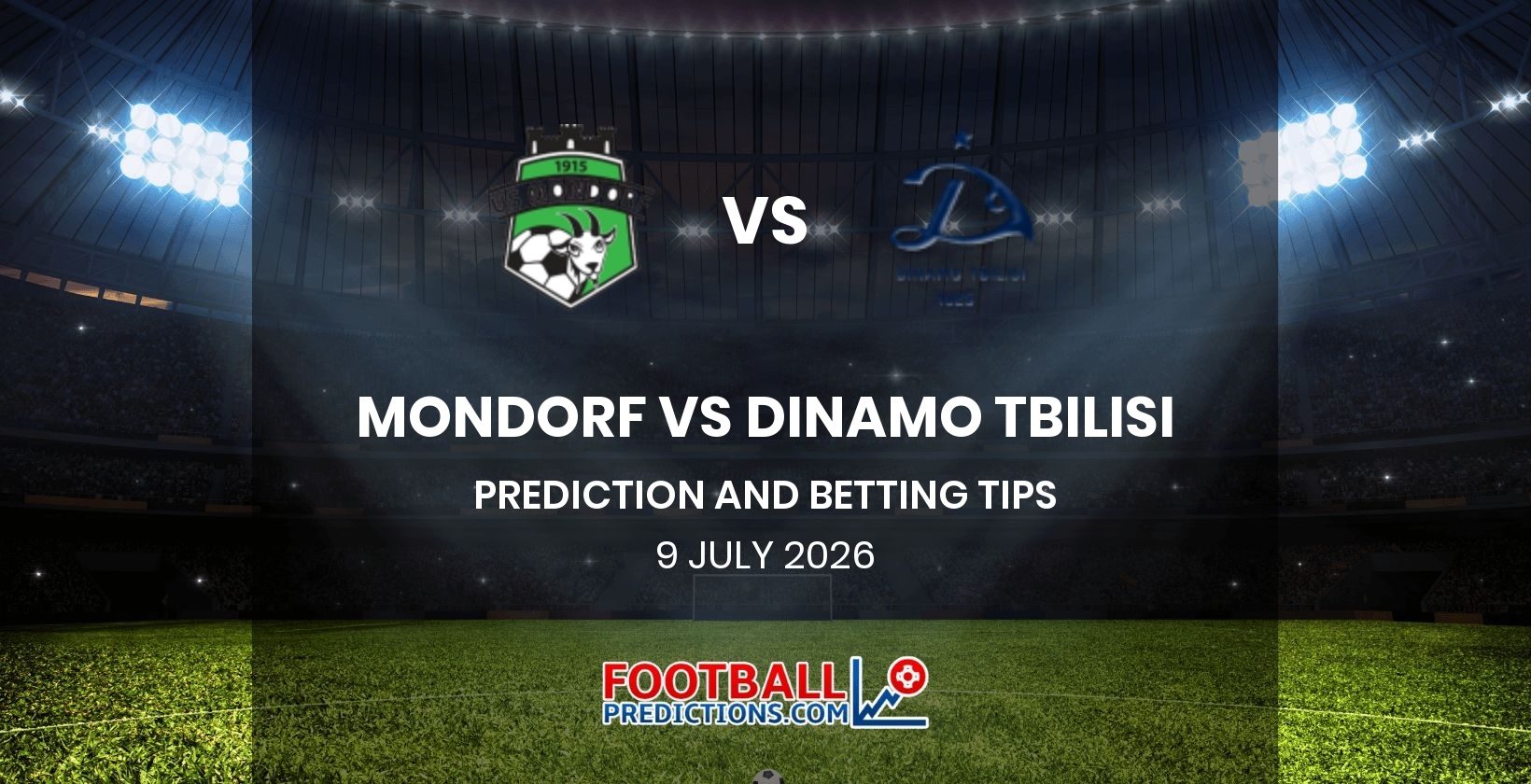Mondorf vs Dinamo Tbilisi Prediction and Betting Tips 9 July 2026