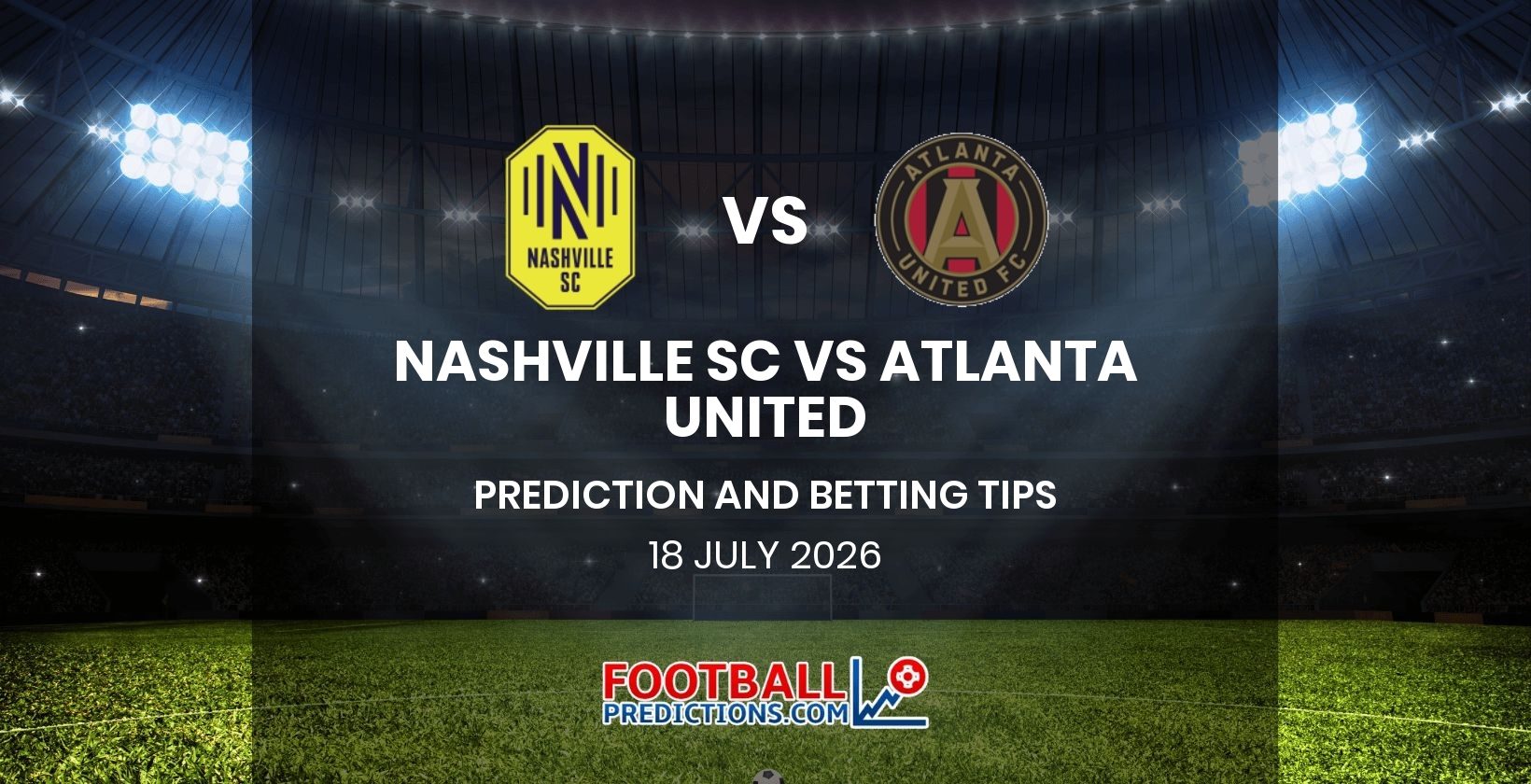 Nashville SC vs Atlanta United Prediction and Betting Tips 18 July 2026