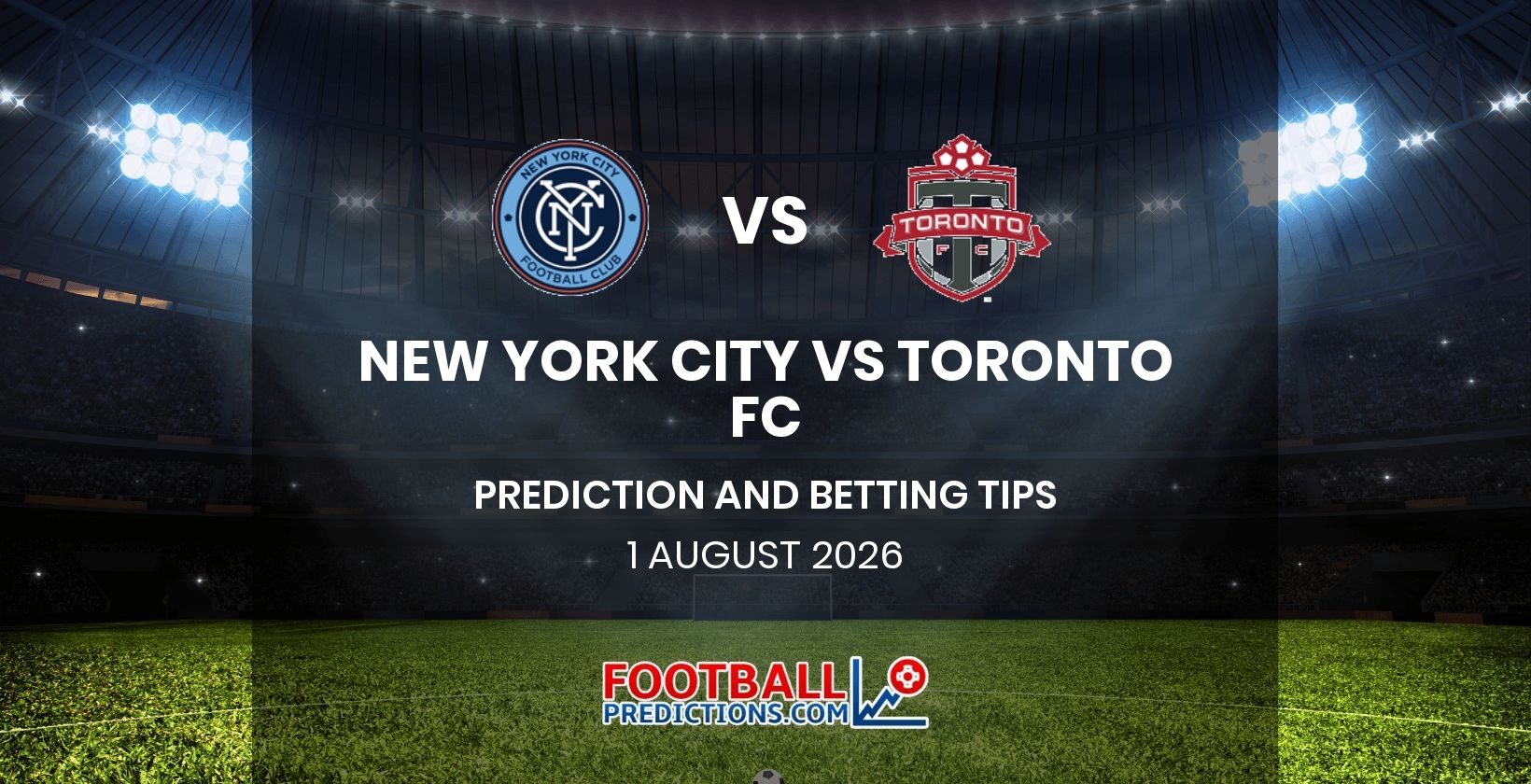 New York City vs Toronto FC Prediction and Betting Tips 1 August 2026