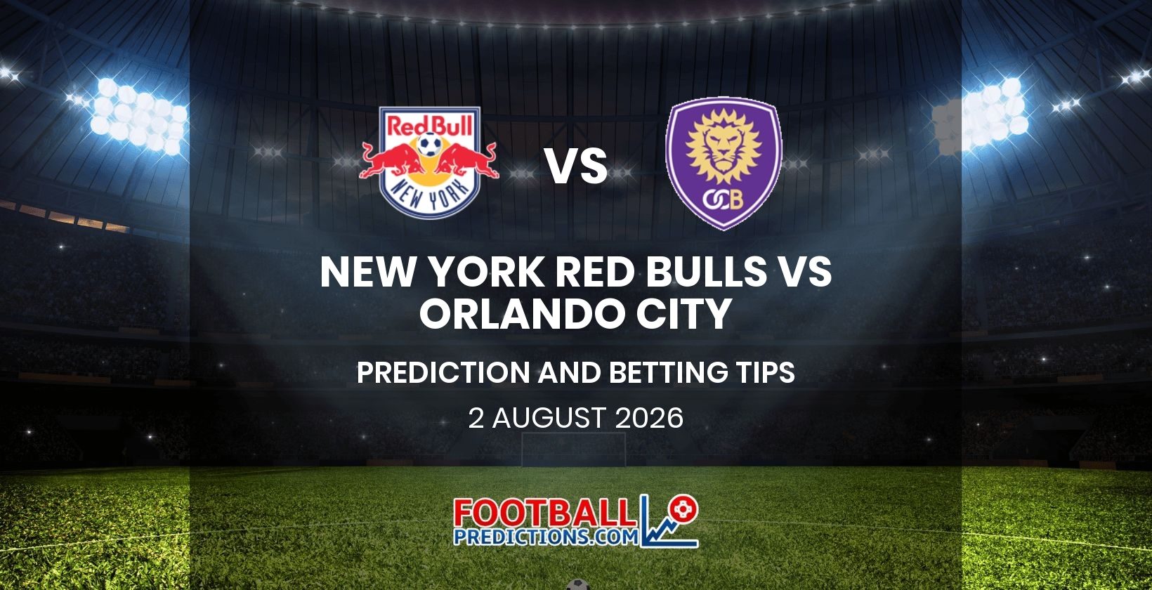 New York Red Bulls vs Orlando City Prediction and Betting Tips 2 August 2026