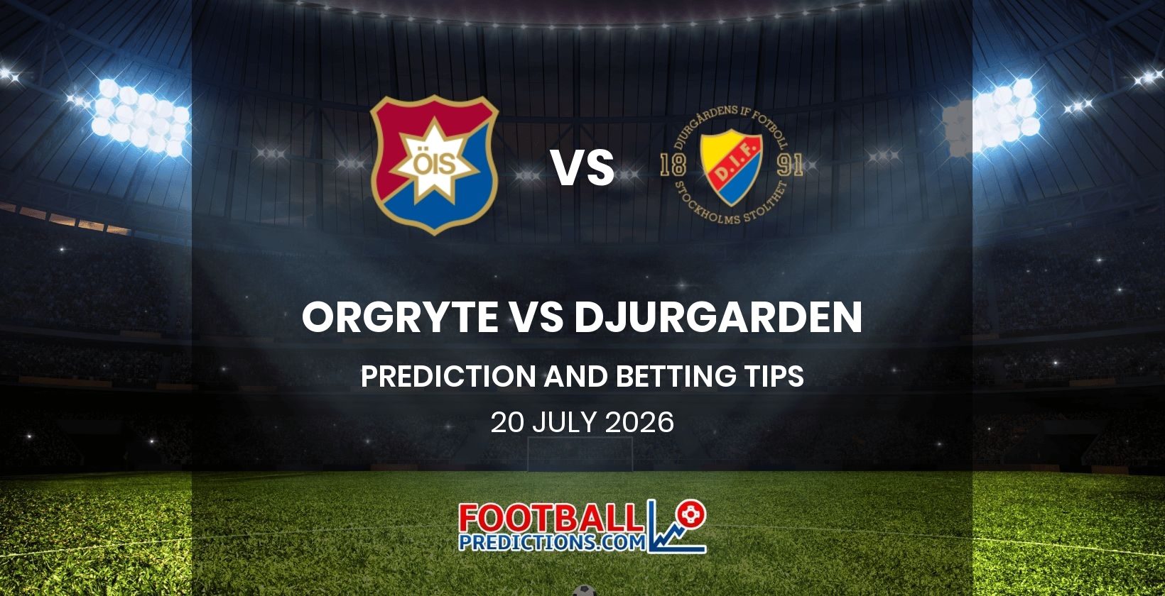 Orgryte vs Djurgarden Prediction and Betting Tips 20 July 2026