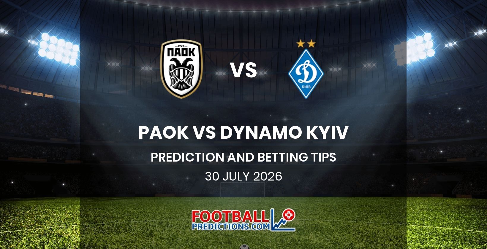 PAOK vs Dynamo Kyiv Prediction and Betting Tips 30 July 2026