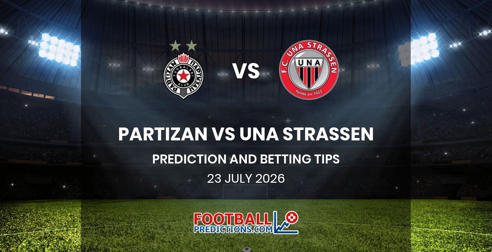 Partizan vs UNA Strassen Prediction and Betting Tips 23 July 2026