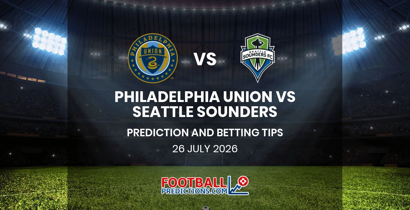 Philadelphia Union vs Seattle Sounders Prediction and Betting Tips 26 July 2026