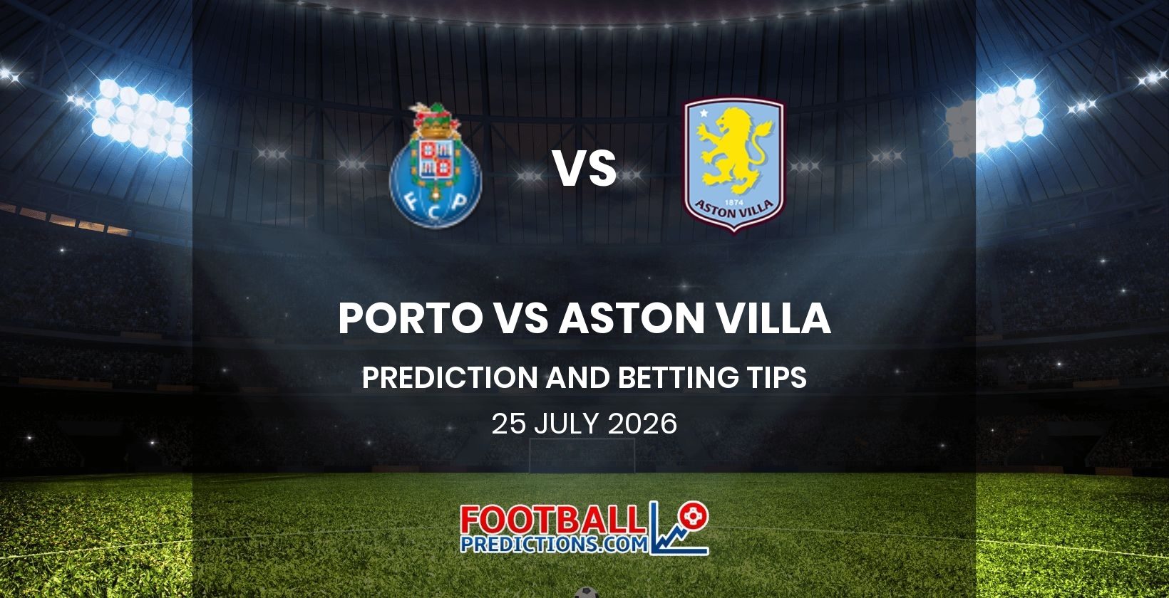 Porto vs Aston Villa Prediction and Betting Tips 25 July 2026