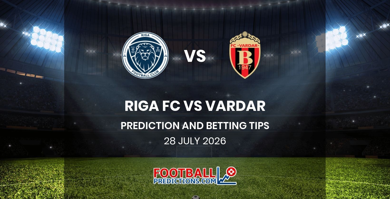 Riga FC vs Vardar Prediction and Betting Tips 28 July 2026
