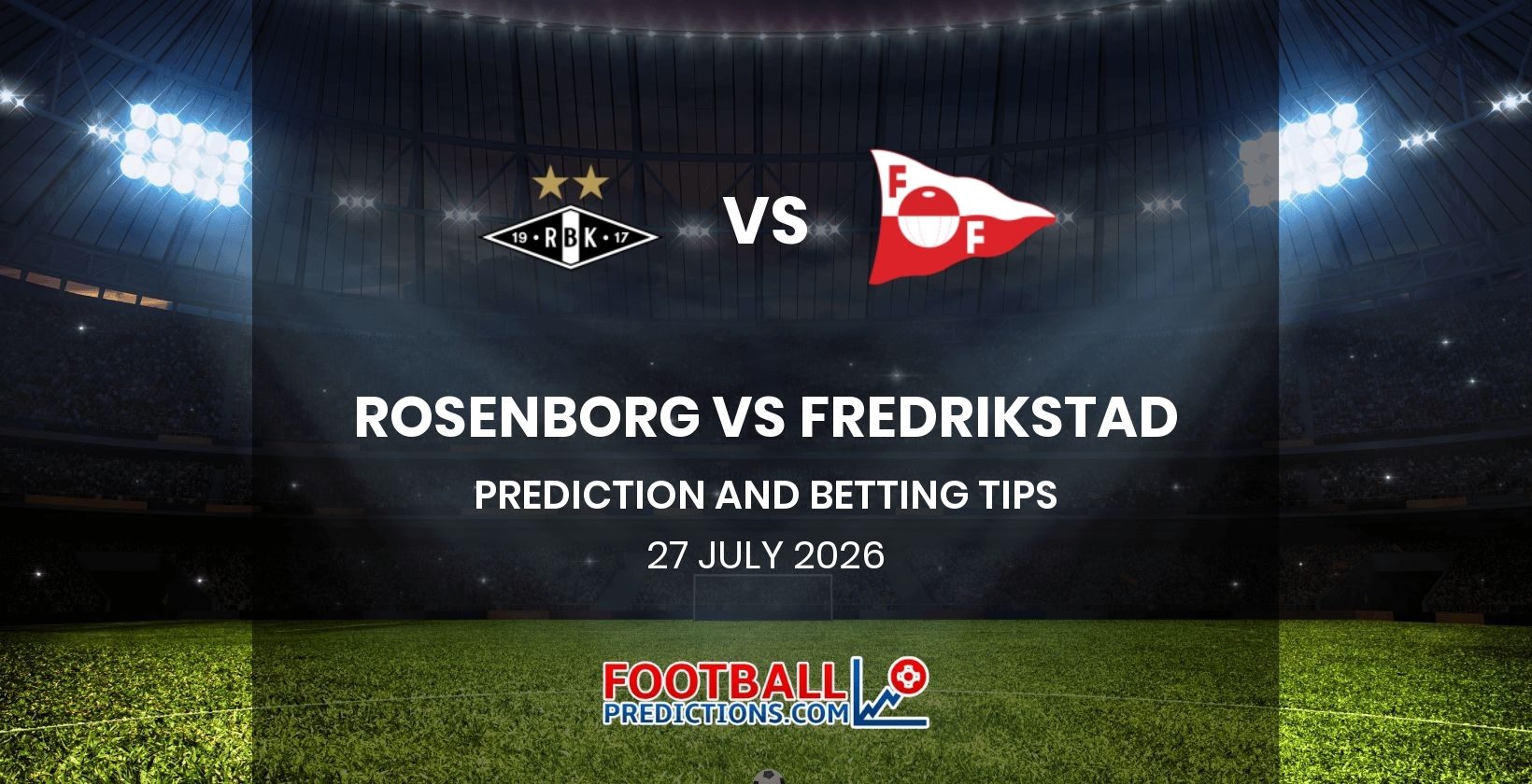 Rosenborg vs Fredrikstad Prediction and Betting Tips 27 July 2026