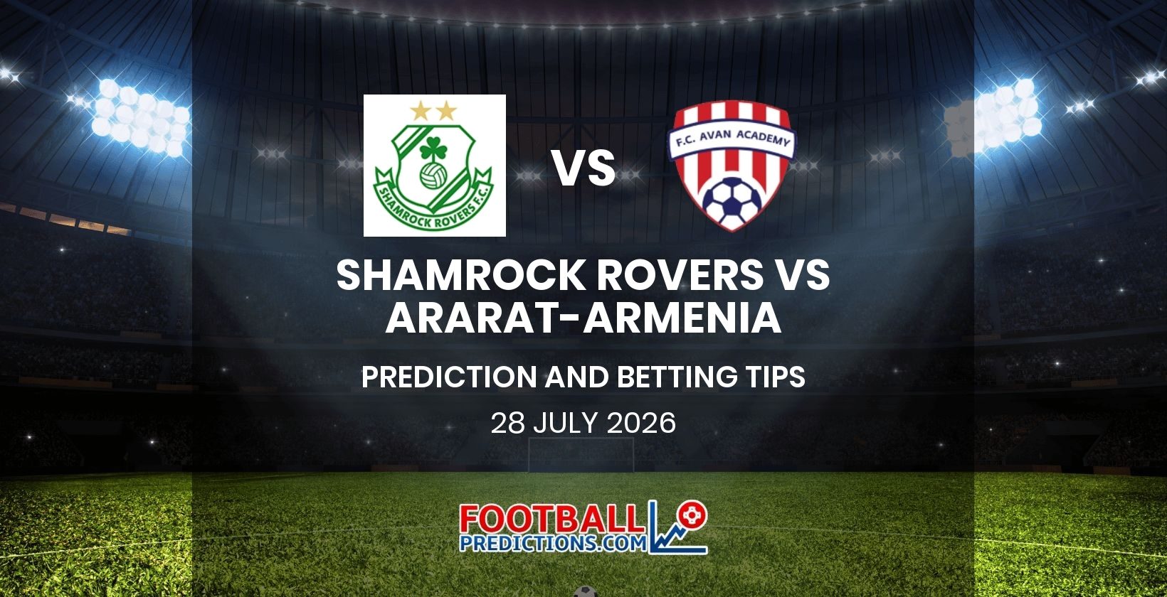 Shamrock Rovers vs Ararat-Armenia Prediction and Betting Tips 28 July 2026