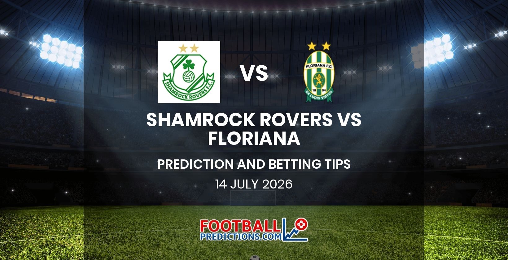 Shamrock Rovers vs Floriana Prediction and Betting Tips 14 July 2026