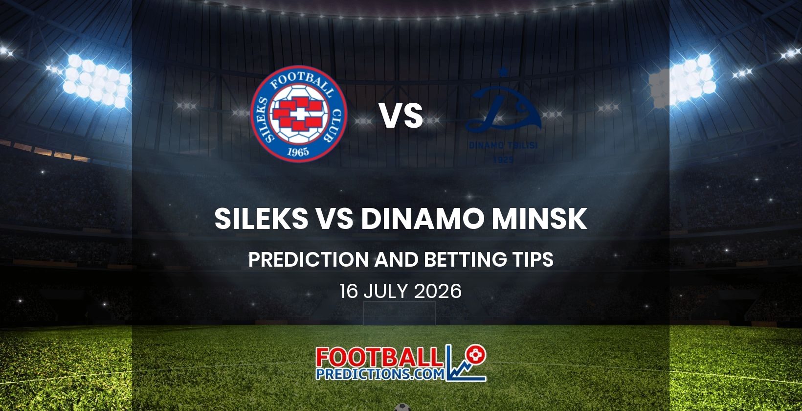 Sileks vs Dinamo Minsk Prediction and Betting Tips 16 July 2026