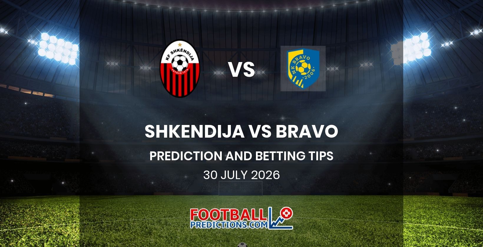 Skhendija vs Bravo Prediction and Betting Tips 30 July 2026