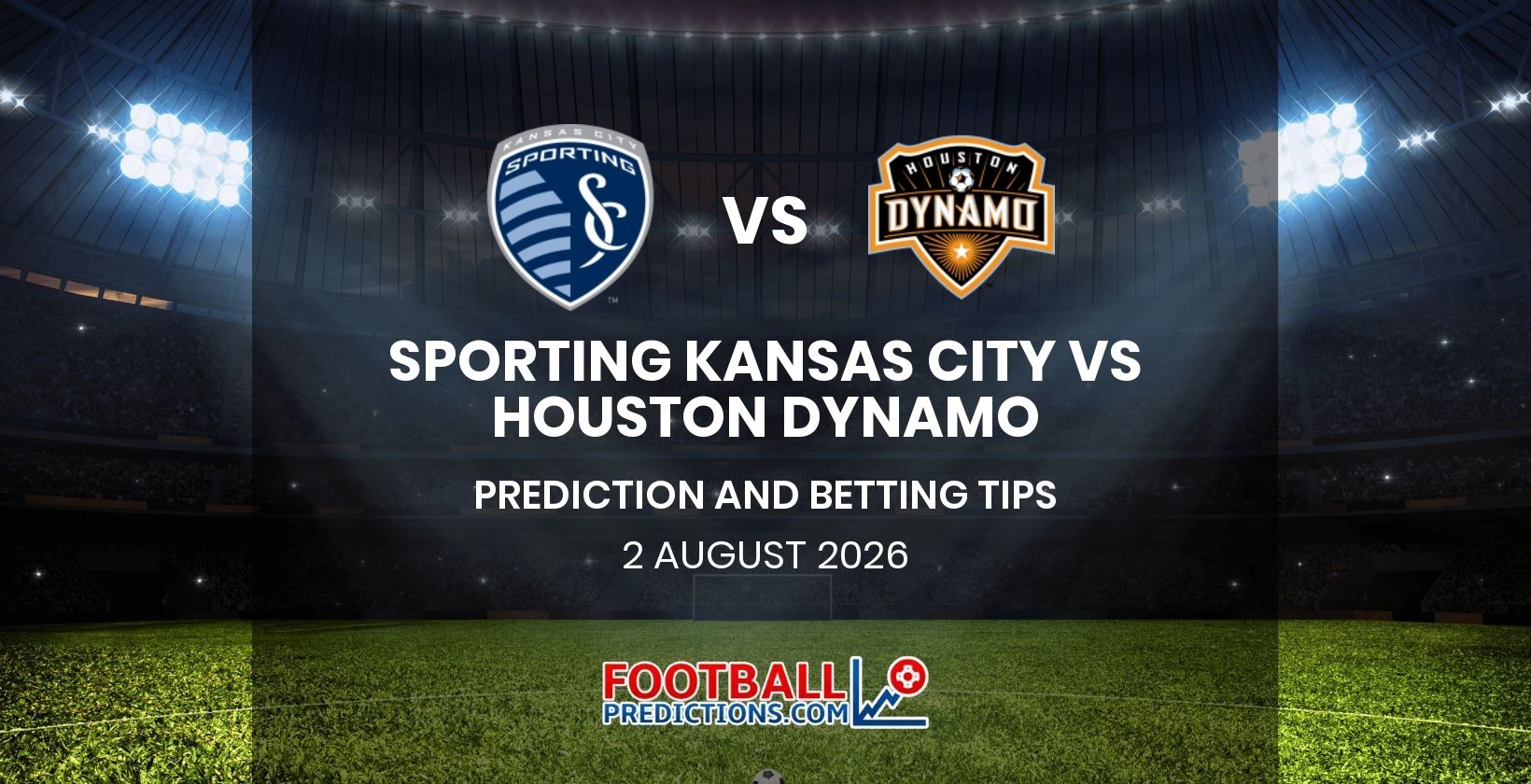 Sporting Kansas City vs Houston Dynamo Prediction and Betting Tips 2 August 2026