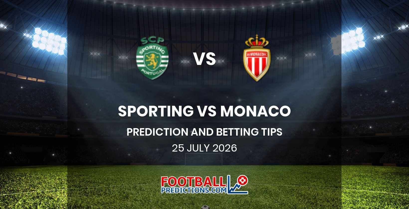 Sporting vs Monaco Prediction and Betting Tips 25 July 2026