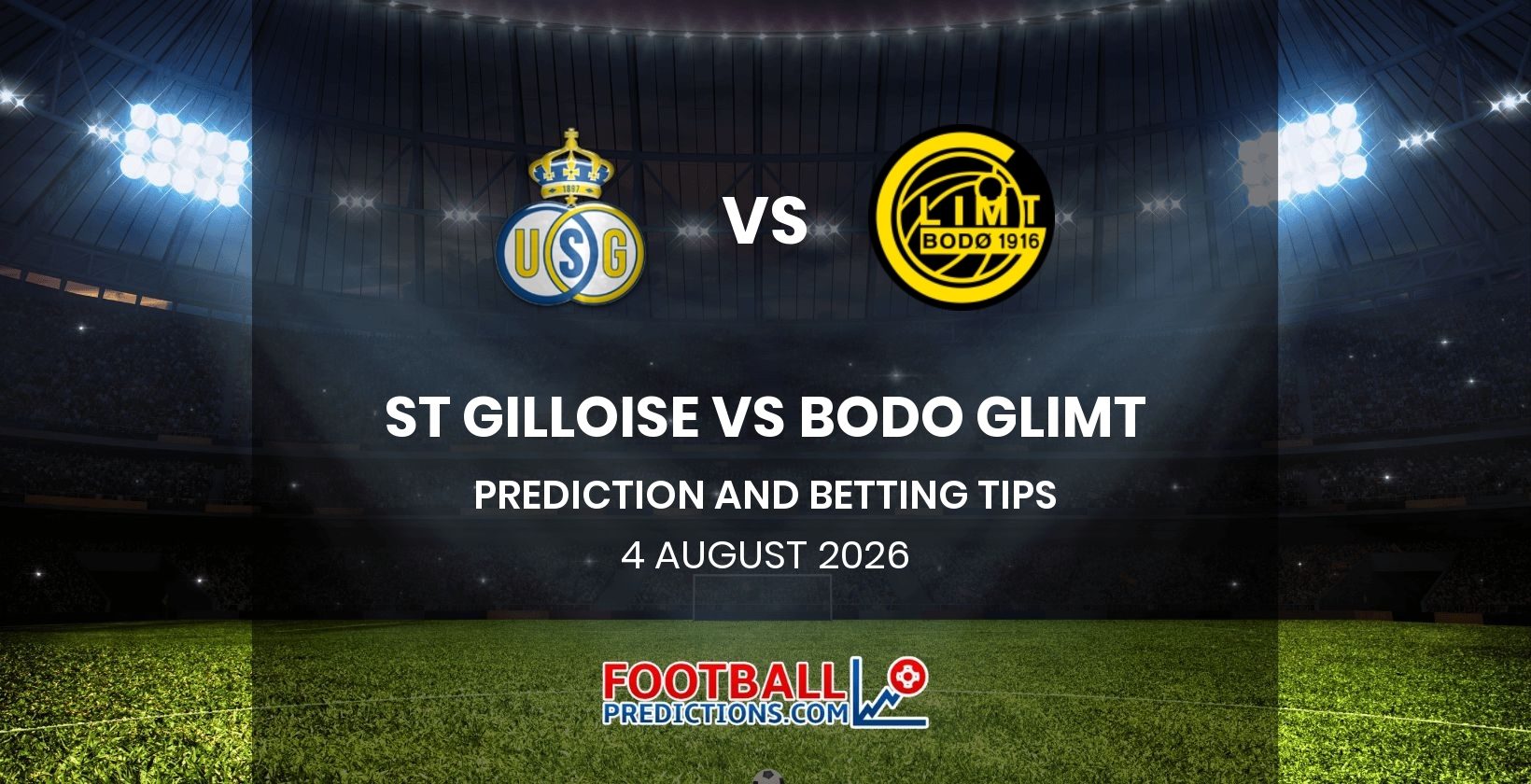 St Gilloise vs Bodo Glimt Prediction and Betting Tips 4 August 2026