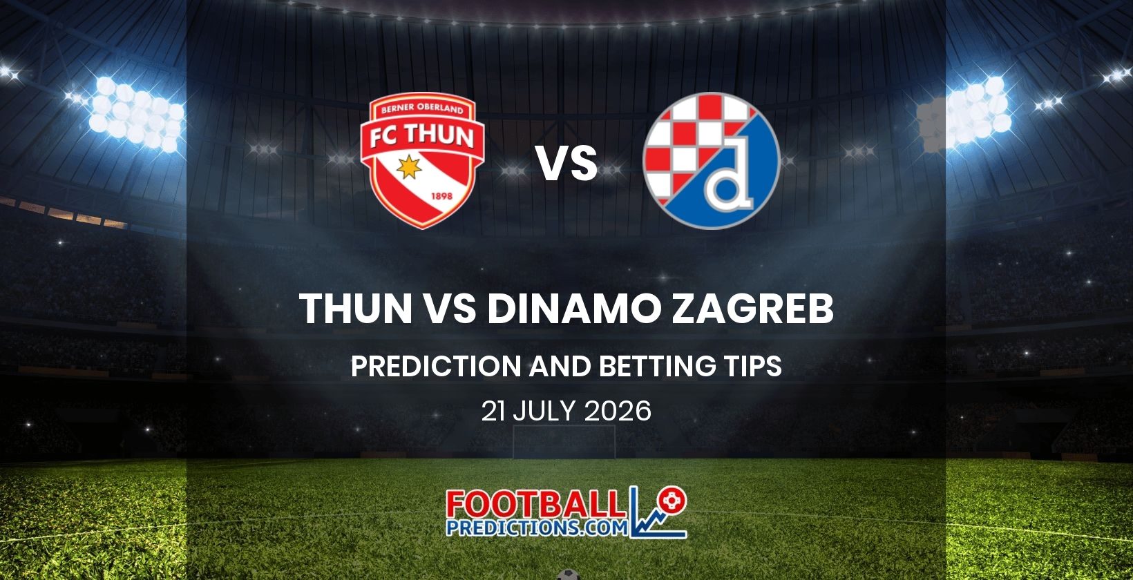 Thun vs Dinamo Zagreb Prediction and Betting Tips 21 July 2026