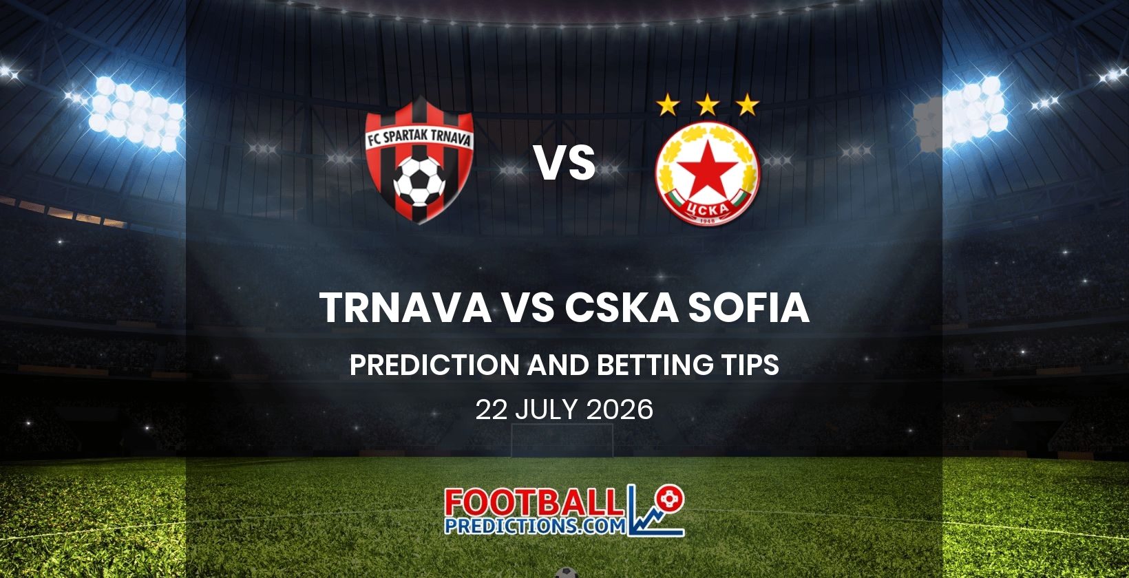 Trnava vs CSKA 1948 Sofia Prediction and Betting Tips 22 July 2026