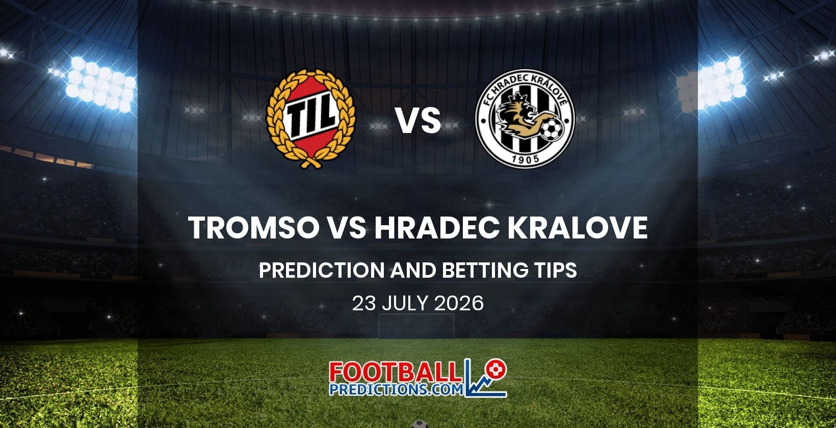 Tromso vs Hradec Kralove Prediction and Betting Tips 23 July 2026