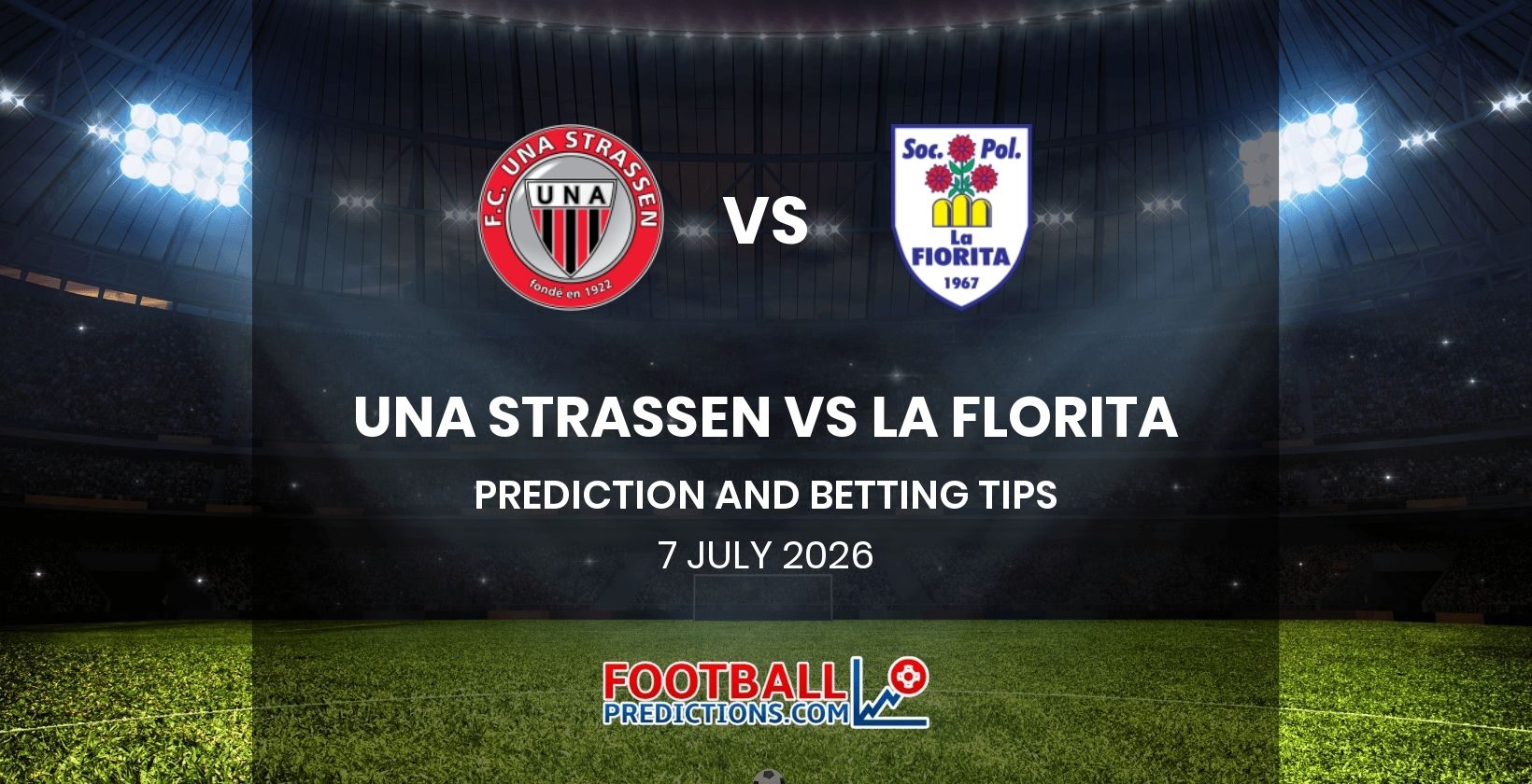UNA Strassen vs La Florita Prediction and Betting Tips 7 July 2026