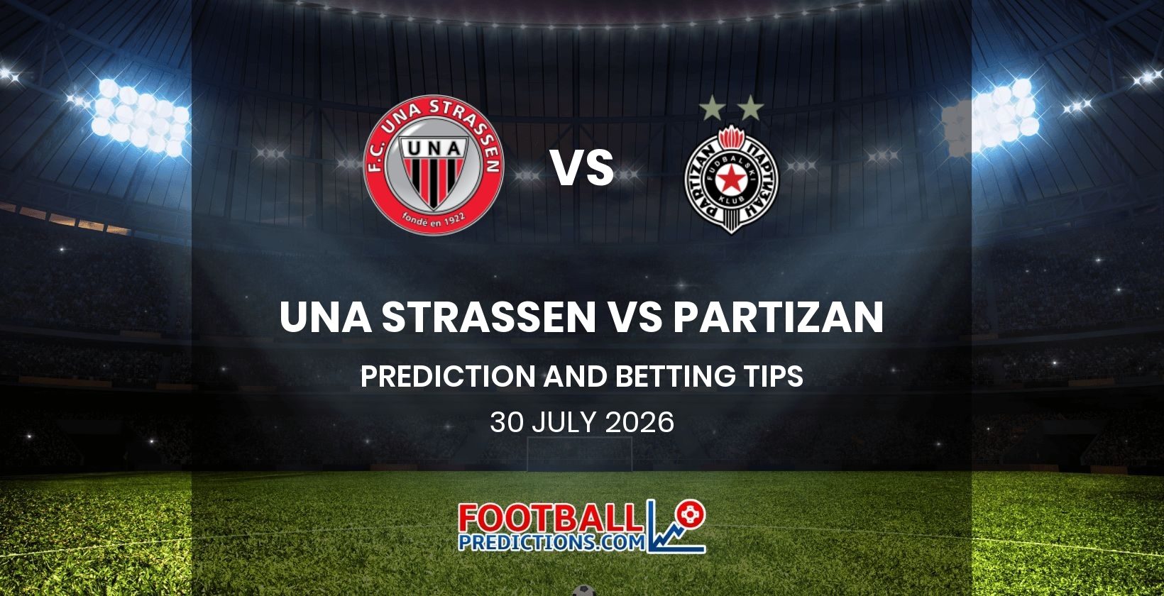 UNA Strassen vs Partizan Prediction and Betting Tips 30 July 2026