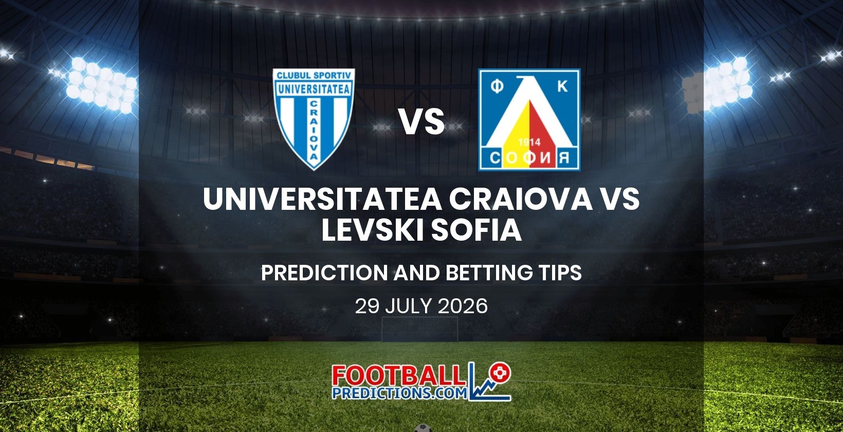 Universitatea Craiova vs Levski Sofia Prediction and Betting Tips 29 July 2026