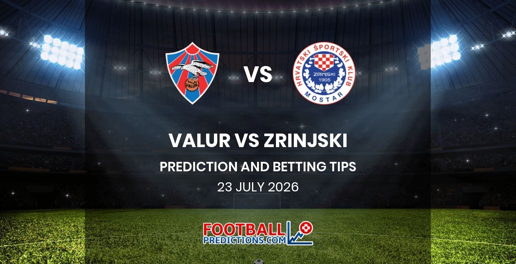 Valur vs Zrinjski Prediction and Betting Tips 23 July 2026