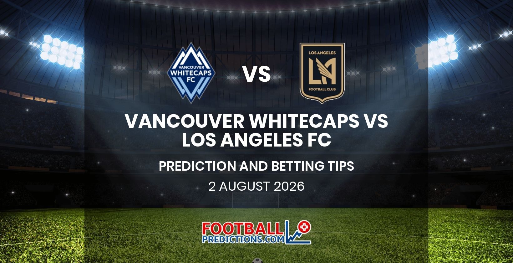 Vancouver Whitecaps vs Los Angeles FC Prediction and Betting Tips 2 August 2026