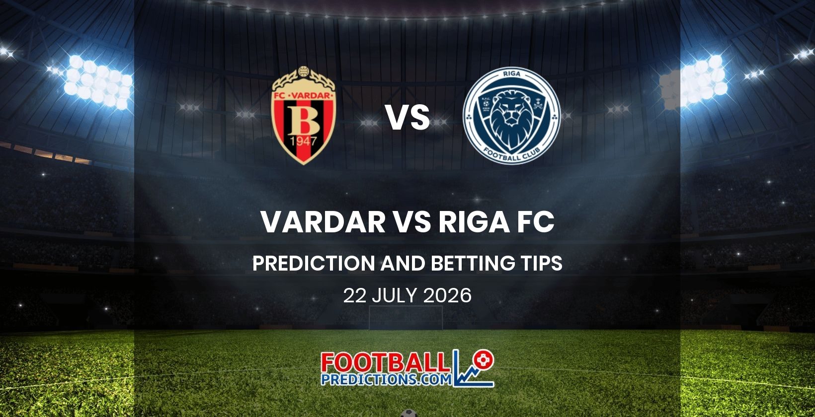 Vardar vs Riga FC Prediction and Betting Tips 22 July 2026