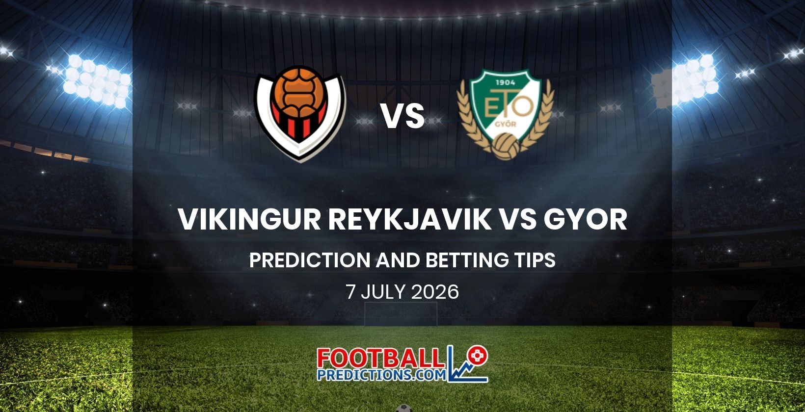 Vikingur Reykjavik vs Gyor Prediction and Betting Tips 7 July 2026