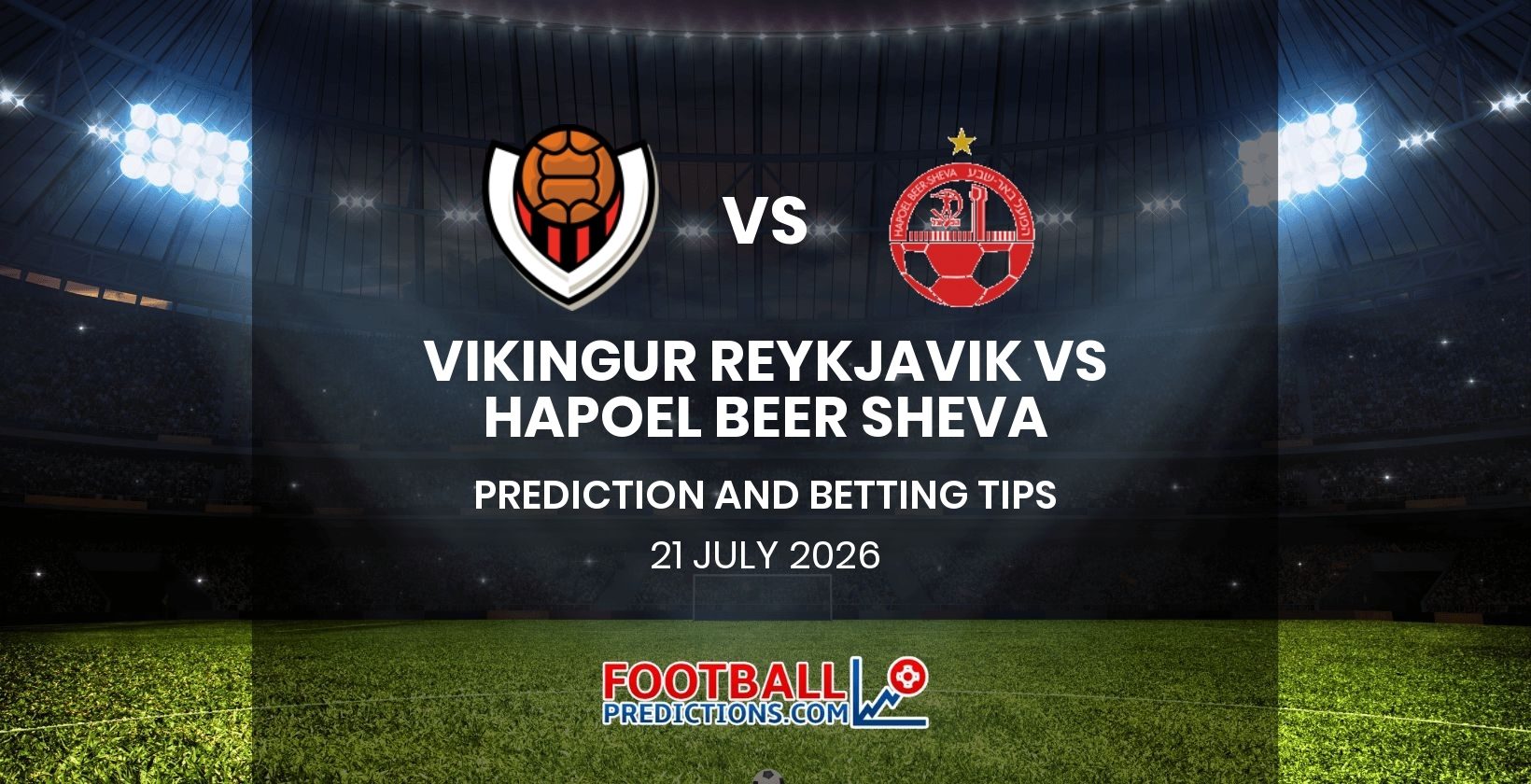 Vikingur Reykjavik vs Hapoel Beer Sheva Prediction and Betting Tips 21 July 2026