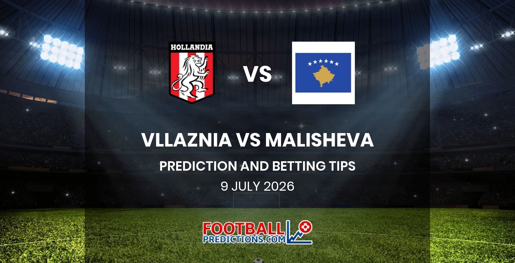 Vllaznia vs Malisheva Prediction and Betting Tips 9 July 2026