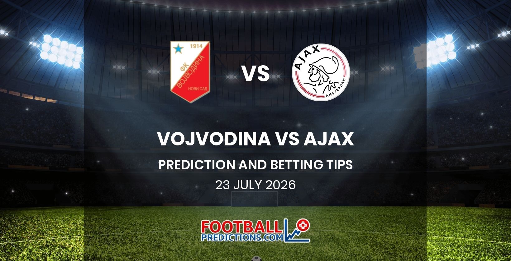 Vojvodina vs Ajax Prediction and Betting Tips 23 July 2026