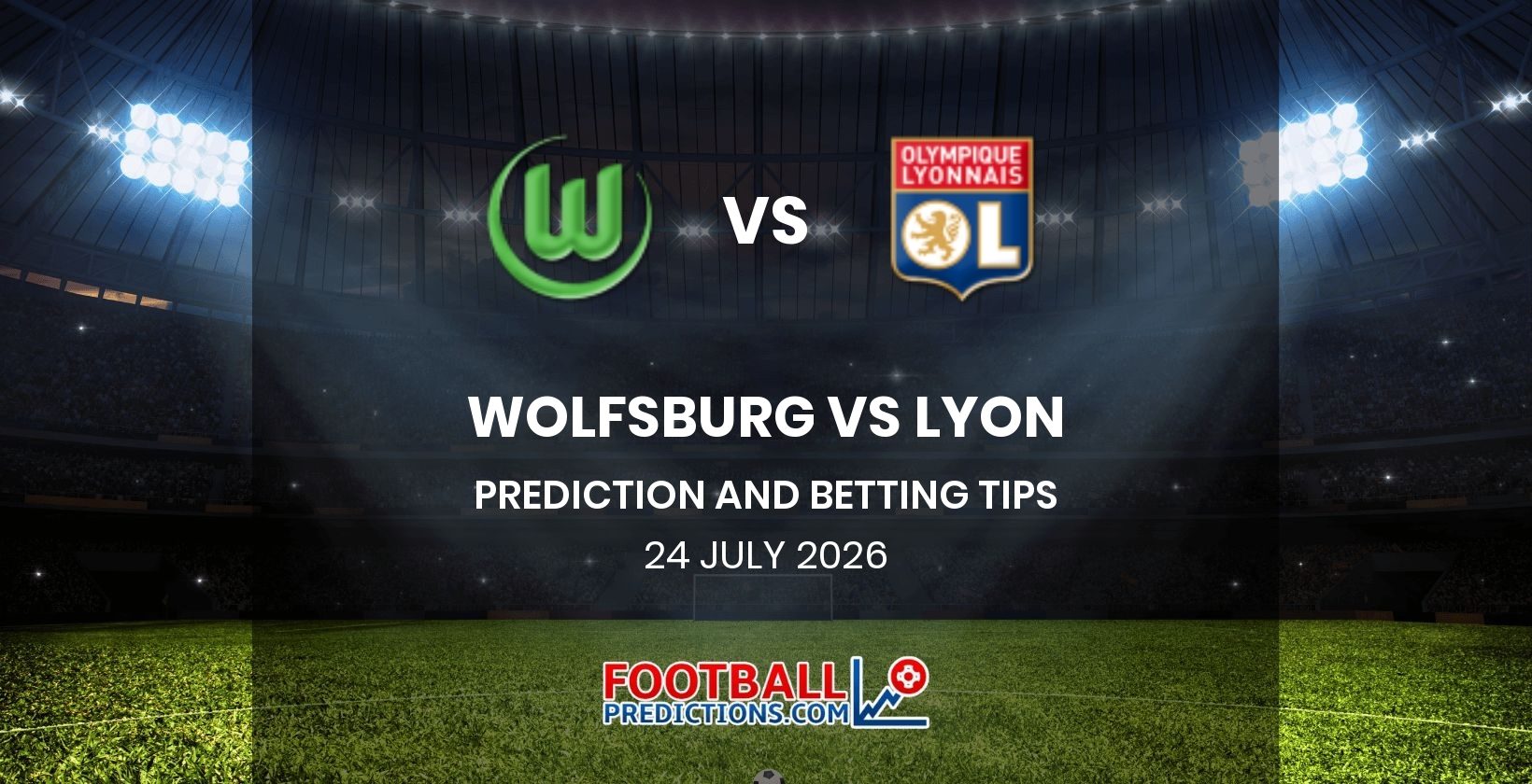 Wolfsburg vs Lyon Prediction and Betting Tips 24 July 2026