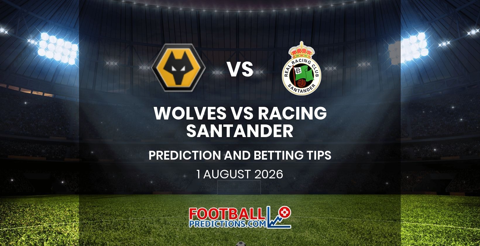Wolves vs Racing Santander Prediction and Betting Tips 1 August 2026