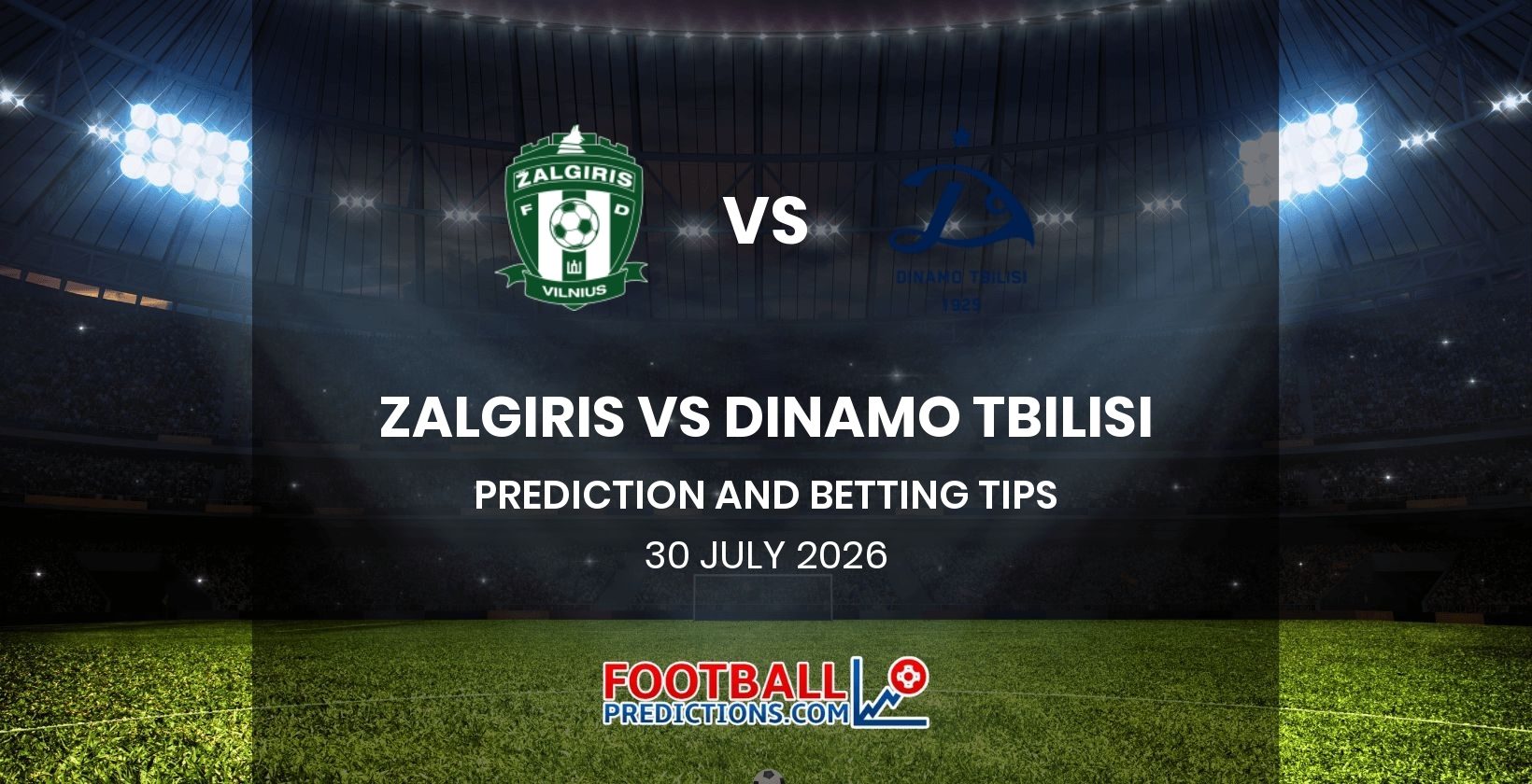 Zalgiris vs Dinamo Tbilisi Prediction and Betting Tips 30 July 2026