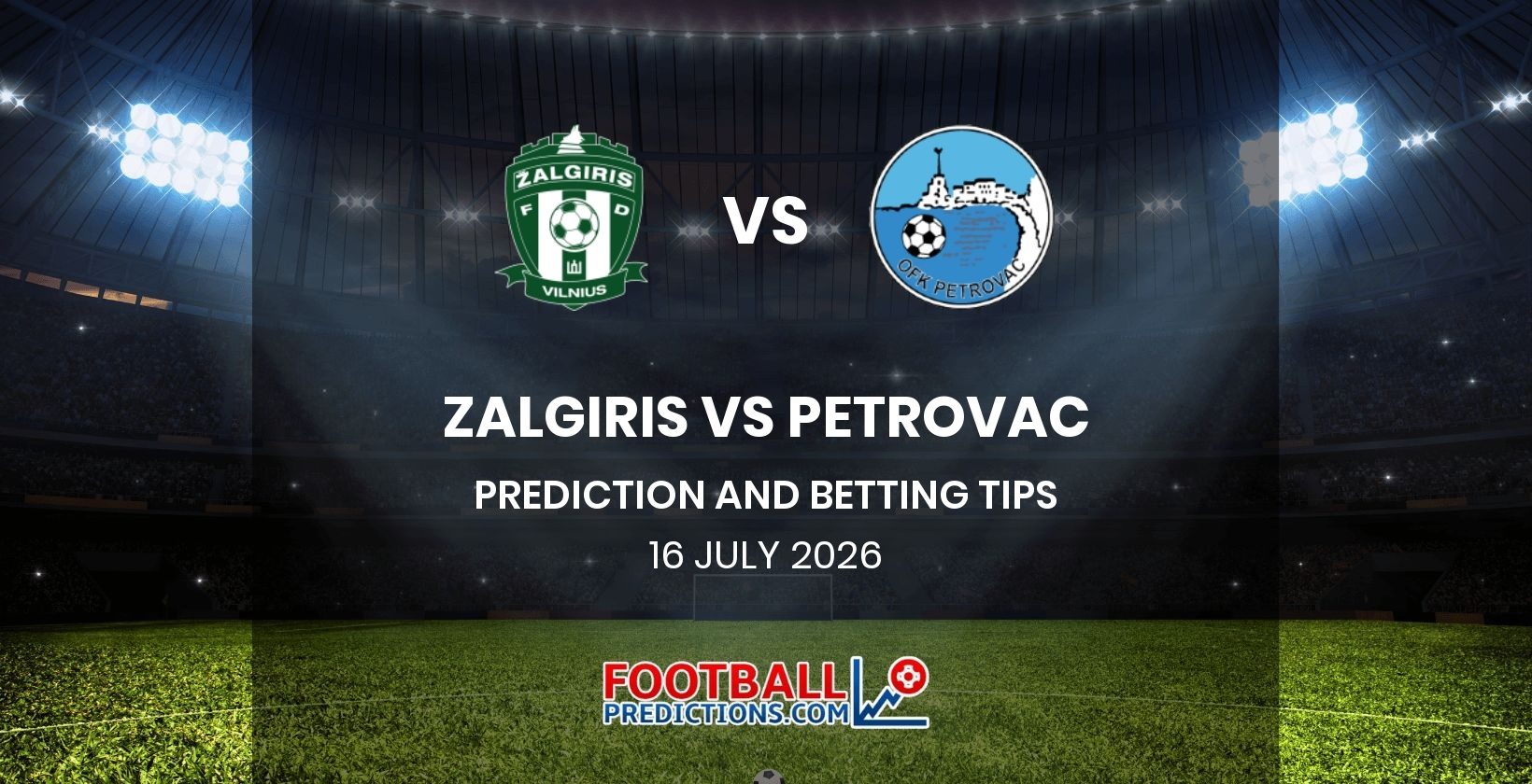 Zalgiris vs Petrovac Prediction and Betting Tips 16 July 2026